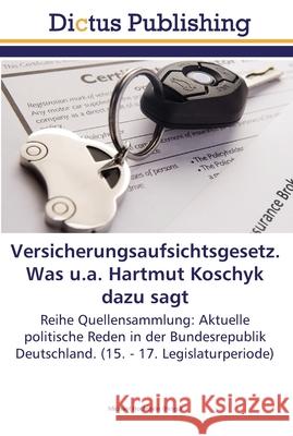 Versicherungsaufsichtsgesetz. Was u.a. Hartmut Koschyk dazu sagt Hochstein, Michael 9783845468051 Dictus Publishing - książka