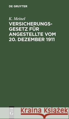 Versicherungsgesetz Für Angestellte Vom 20. Dezember 1911 K Meinel 9783112379295 De Gruyter - książka