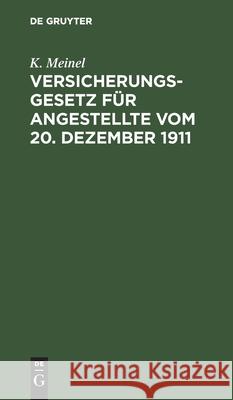 Versicherungsgesetz Für Angestellte Vom 20. Dezember 1911 K Meinel 9783112398333 De Gruyter - książka