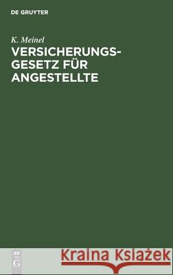 Versicherungsgesetz Für Angestellte: Vom 20. Dezember 1911, 28. Mai 1924, 28. Juli 1925 K Meinel 9783112373118 De Gruyter - książka