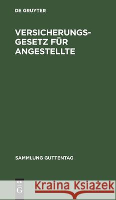 Versicherungsgesetz Für Angestellte: Vom 20. Dezember 1911. Textausgabe Mit Sachregister No Contributor 9783112603475 De Gruyter - książka