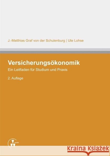 Versicherungsökonomik : Ein Leitfaden für Studium und Praxis Schulenburg, Johann-Matthias Graf von der; Lohse, Ute 9783899526158 VVW GmbH - książka