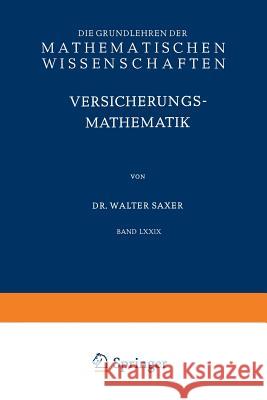 Versicherungsmathematik: Erster Teil Walter Saxer 9783642886300 Springer-Verlag Berlin and Heidelberg GmbH &  - książka