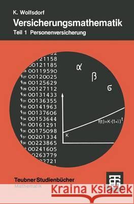 Versicherungsmathematik: Teil 1: Personenversicherung Wolfsdorf, Kurt 9783519120728 Vieweg+Teubner - książka