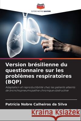 Version brésilienne du questionnaire sur les problèmes respiratoires (BQP) Nobre Calheiros da Silva, Patrícia 9786208750473 Editions Notre Savoir - książka