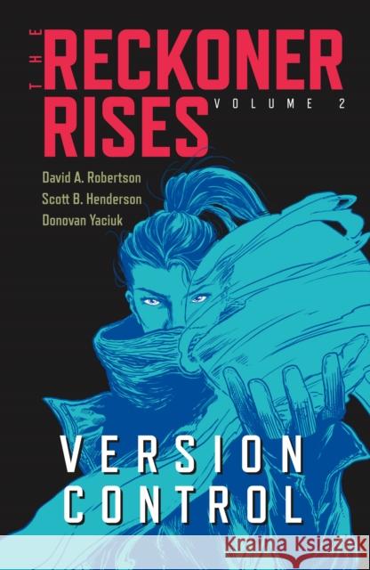 Version Control: Volume 2 David A. Robertson Scott B. Henderson Donovan Yaciuk 9781553799672 Highwater Press - książka