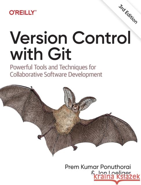 Version Control with Git: Powerful Tools and Techniques for Collaborative Software Development Ponuthorai, Prem 9781492091196 O'Reilly Media - książka