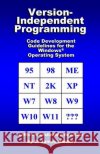 Version-Independent Programming: Code Development Guidelines for the Windows(R) Operating System D. James Benton 9781520339146 Independently Published
