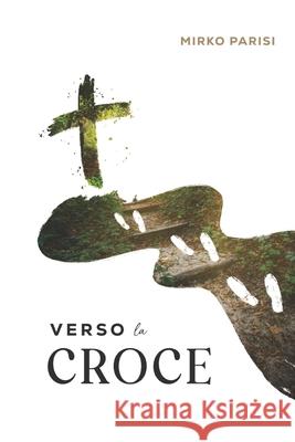 Verso La Croce Mirko Parisi 9788899990886 Multimedia Editore - książka