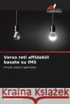 Verso reti affidabili basate su IMS Ilyas Ed-Daoui Tomader Mazri Nabil Hmina 9786207048069 Edizioni Sapienza