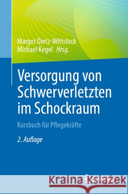 Versorgung Von Schwerverletzten Im Schockraum: Kursbuch F?r Pflegekr?fte Margot Dietz-Wittstock Michael Kegel 9783662711224 Springer - książka