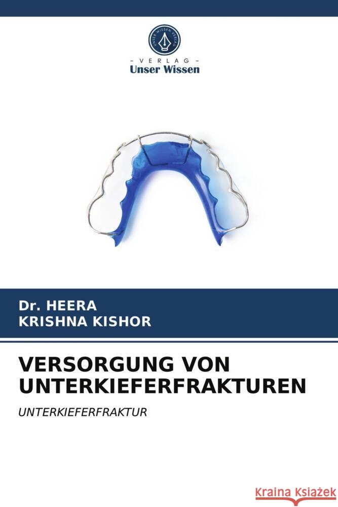 VERSORGUNG VON UNTERKIEFERFRAKTUREN Heera, Dr., Kishor, Krishna 9786204015972 Verlag Unser Wissen - książka