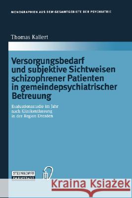 Versorgungsbedarf Und Subjektive Sichtweisen Schizophrener Patienten in Gemeindepsychiatrischer Betreuung: Evaluationsstudie Im Jahr Nach Klinikentlas Kallert, Thomas W. 9783798512634 Not Avail - książka