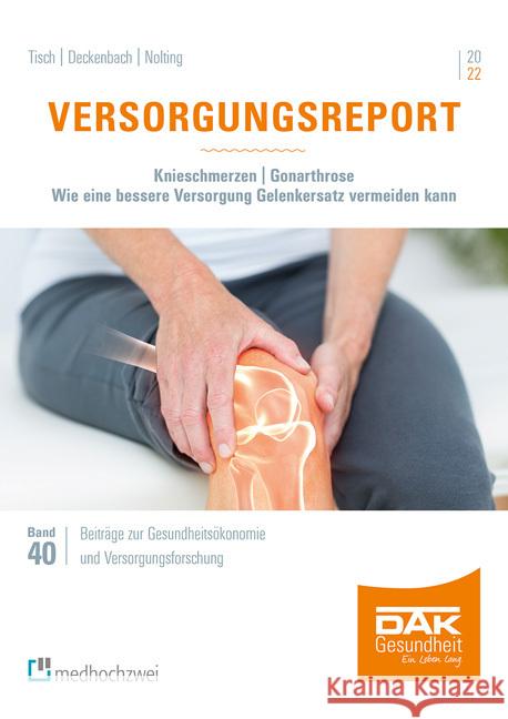 Versorgungsreport Knieschmerzen/Gonarthrose Tisch, Thorsten, Deckenbach, Bernd, Nolting, Hans-Dieter 9783862169535 Medhochzwei - książka