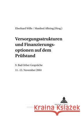 Versorgungsstrukturen Und Finanzierungsoptionen Auf Dem Pruefstand: 9. Bad Orber Gespraeche- 11.-13. November 2004 Wille, Eberhard 9783631549049 Lang, Peter, Gmbh, Internationaler Verlag Der - książka