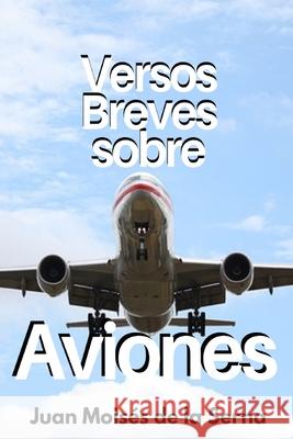 Versos Breves Sobre Aviones Juan Moisés de la Serna 9788835432562 Tektime - książka