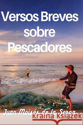 Versos Breves Sobre Pescadores Juan Moisés de la Serna 9788835432340 Tektime - książka