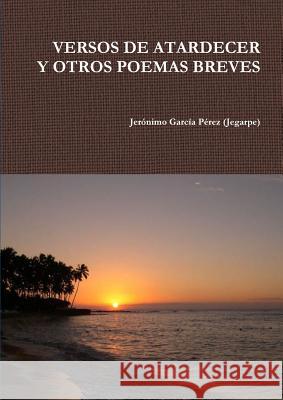 Versos de Atardecer Jeronimo Garci 9781291762051 Lulu.com - książka