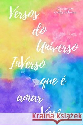 Versos do Universo InVerso que é Amar Você: (edição econômica) Cathy Martins 9798715904041 Independently Published - książka