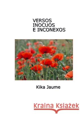 Versos Inocuos E Inconexos Kika Jaume 9781326445355 Lulu.com - książka