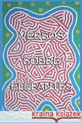 Versos Sobre Elefantes Juan Moisés de la Serna 9788893983211 Tektime - książka