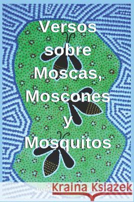 Versos Sobre Moscas, Moscones Y Mosquitos Juan Moisés de la Serna 9788893984287 Tektime - książka