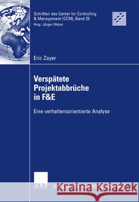 Verspätete Projektabbrüche in F&e: Eine Verhaltensorientierte Analyse Weber, Prof Dr Dr H. C. Jürgen 9783835007284 Deutscher Universitats Verlag - książka