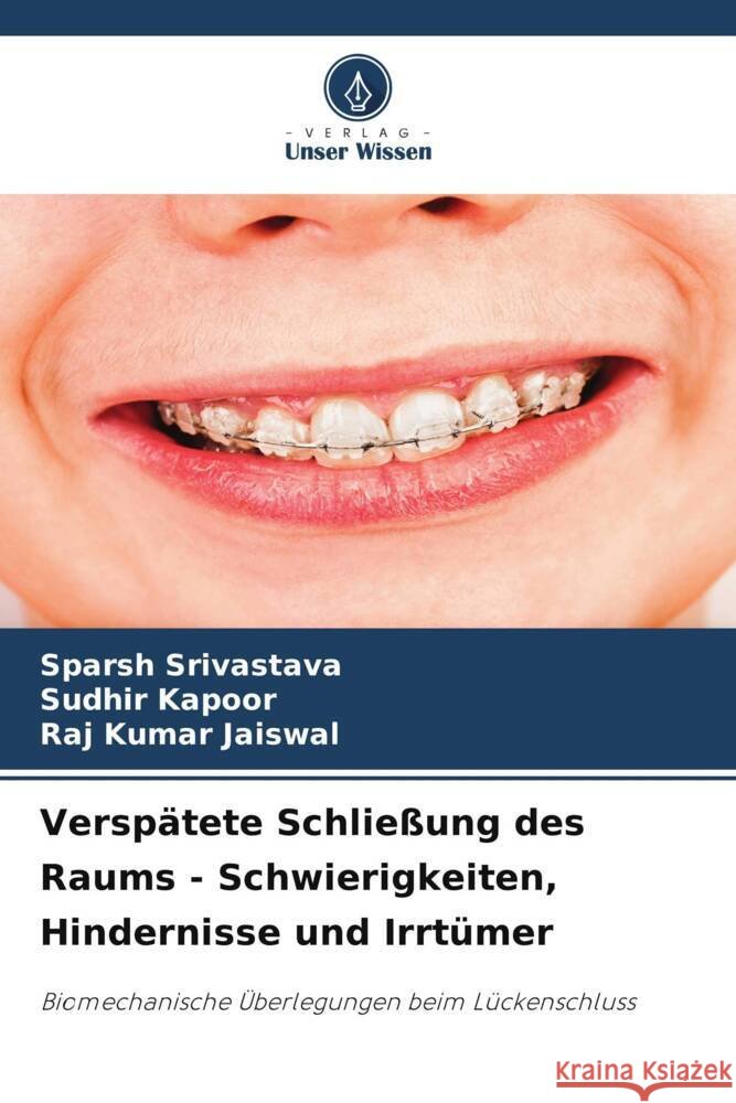 Verspätete Schließung des Raums - Schwierigkeiten, Hindernisse und Irrtümer Srivastava, Sparsh, Kapoor, Sudhir, Jaiswal, Raj Kumar 9786206427841 Verlag Unser Wissen - książka
