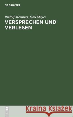 Versprechen und Verlesen: Eine psychologisch-linguistische Studie Karl Mayer, Rudolf Meringer 9783112694473 De Gruyter (JL) - książka