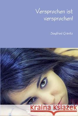 Versprochen ist versprochen! Siegfried Gr?nitz 9781291325720 Lulu.com - książka
