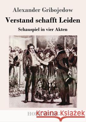 Verstand schafft Leiden: Schauspiel in vier Akten Alexander Gribojedow 9783743729353 Hofenberg - książka