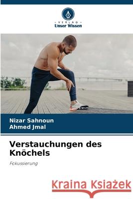 Verstauchungen des Kn?chels Nizar Sahnoun Ahmed Jmal 9786208950460 Verlag Unser Wissen - książka