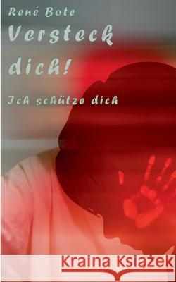 Versteck dich!: Ich schütze dich Bote, René 9783743128880 Books on Demand - książka