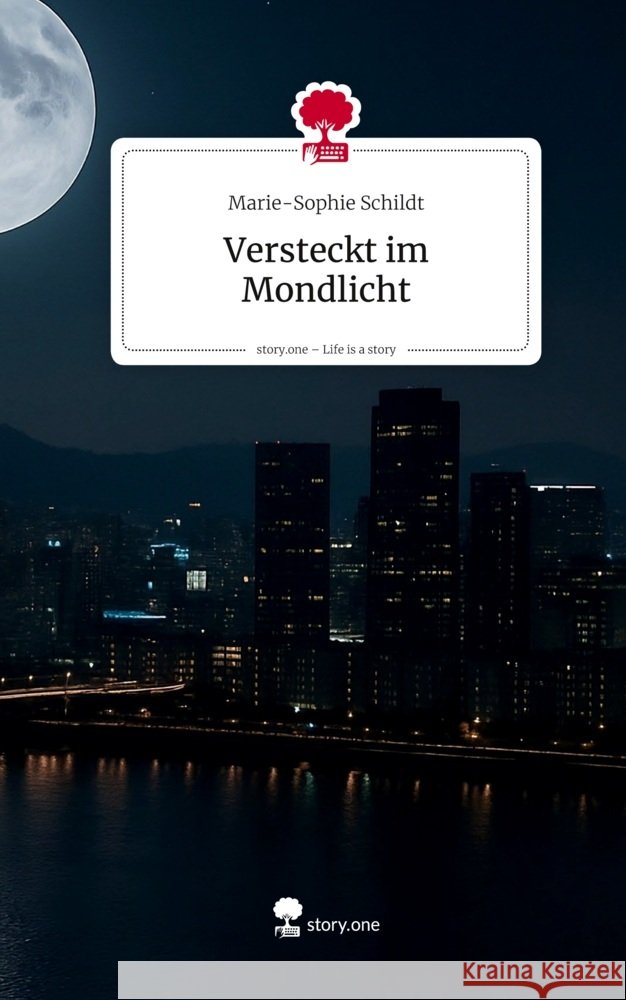 Versteckt im Mondlicht. Life is a Story - story.one Schildt, Marie-Sophie 9783711591579 story.one publishing - książka