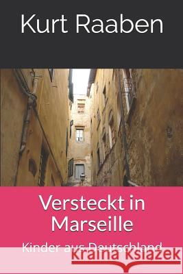 Versteckt in Marseille: Kinder aus Deutschland Kurt Raaben 9783000628757 Independently Published - książka