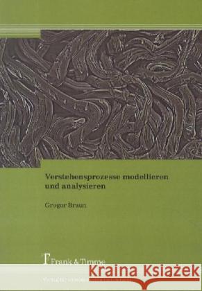 Verstehensprozesse modellieren und analysieren Braun, Gregor 9783865964526 Frank & Timme - książka