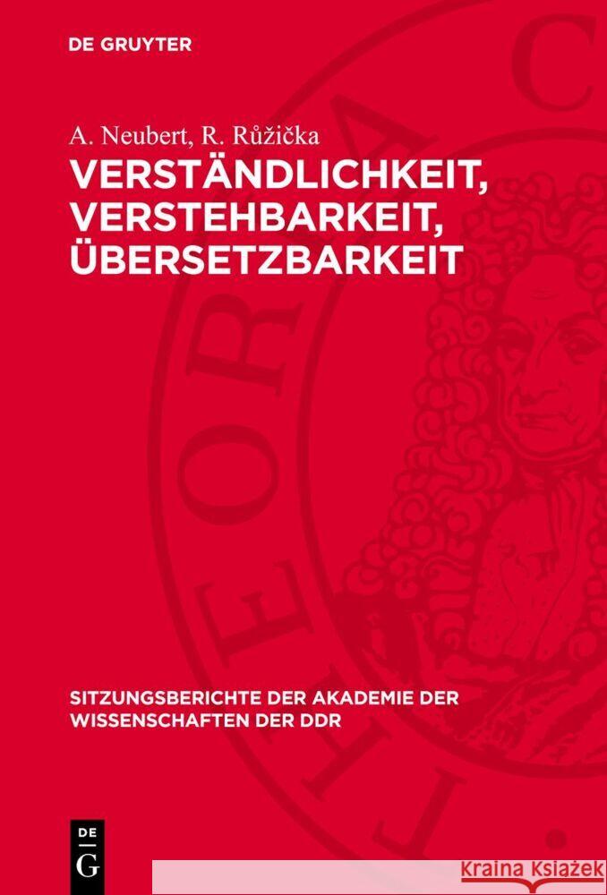 Verst?ndlichkeit, Verstehbarkeit, ?bersetzbarkeit: Sprachwissenschaft Und Wissenschaftssprache A. Neubert R. Růzička 9783112736944 de Gruyter - książka