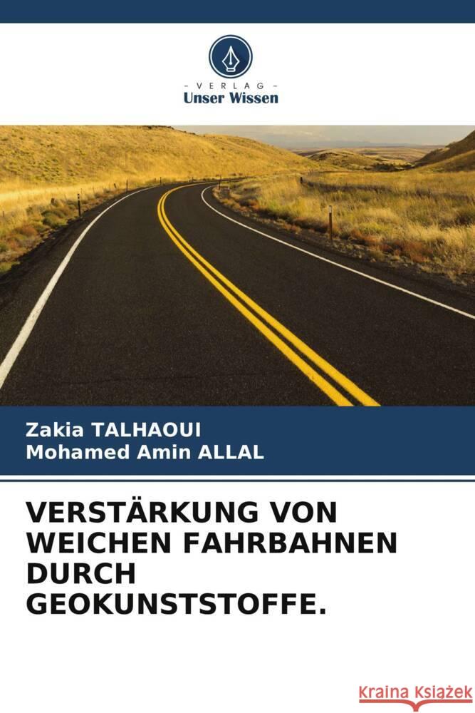 VERSTÄRKUNG VON WEICHEN FAHRBAHNEN DURCH GEOKUNSTSTOFFE. Talhaoui, Zakia, Allal, Mohamed Amin 9786204988320 Verlag Unser Wissen - książka