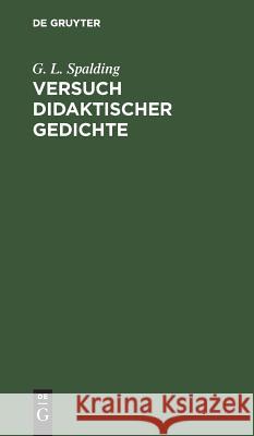 Versuch didaktischer Gedichte G L Spalding 9783111113111 De Gruyter - książka