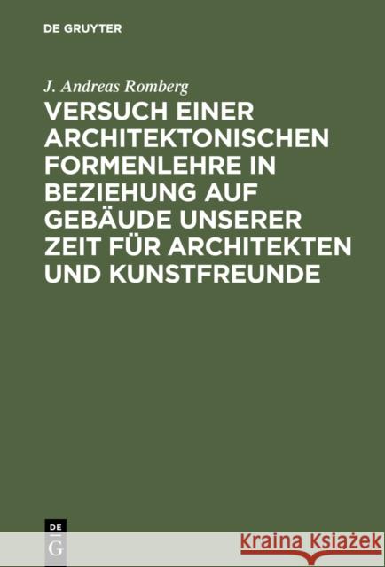 Versuch einer architektonischen Formenlehre in Beziehung auf Gebäude unserer Zeit für Architekten und Kunstfreunde Romberg, J. Andreas 9783111302515 De Gruyter - książka