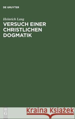 Versuch einer christlichen Dogmatik Heinrich Lang 9783111131399 De Gruyter - książka