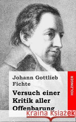 Versuch einer Kritik aller Offenbarung Fichte, Johann Gottlieb 9781484031056 Createspace - książka