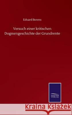 Versuch einer kritischen Dogmengeschichte der Grundrente Eduard Berens 9783752512212 Salzwasser-Verlag Gmbh - książka