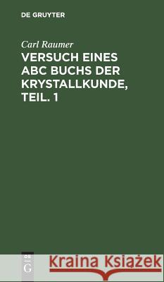 Versuch eines ABC Buchs der Krystallkunde, Teil. 1 Carl Raumer 9783111206936 De Gruyter - książka