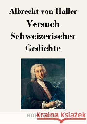 Versuch Schweizerischer Gedichte: Nach der Ausgabe letzter Hand Haller, Albrecht Von 9783843019903 Hofenberg - książka