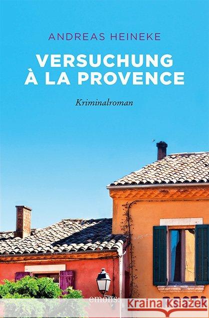 Versuchung à la Provence : Kriminalroman Heineke, Andreas 9783740805142 Emons - książka