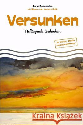 Versunken - Tiefliegende Gedanken Anne Reimerdes 9781548960087 Createspace Independent Publishing Platform - książka