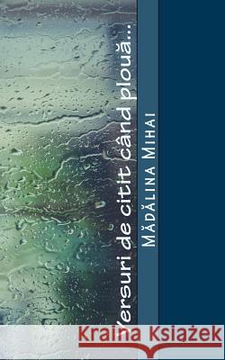 Versuri de Citit Cand Ploua... Madalina Mihai 9781522816980 Createspace Independent Publishing Platform - książka