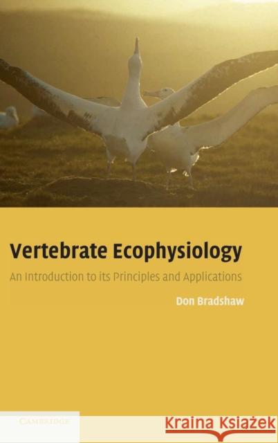 Vertebrate Ecophysiology: An Introduction to Its Principles and Applications Bradshaw, Don 9780521817974 CAMBRIDGE UNIVERSITY PRESS - książka