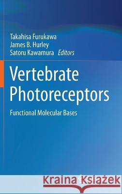Vertebrate Photoreceptors: Functional Molecular Bases Furukawa, Takahisa 9784431548799 Springer - książka